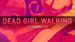 [Sainte] Dead Girl Walking - Heathers (cover FR)