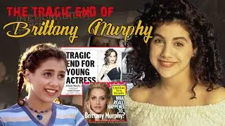 Brittany Murphy&rsquo;s Final Days | The Clueless and 8 Mile Star Who Died at 32