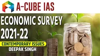 ECONOMIC SURVEY 2021-22 | Contemporary Issues | A-CUBE IAS | UPSC IAS