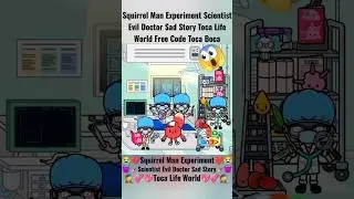 Squirrel Man Experiment Scientist Evil Doctor Sad Story Toca Life World Free Code Toca Boca