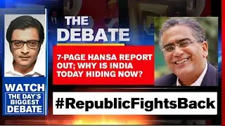7-Page Hansa Report Out; Why Is India Today Hiding Now? | Arnab Goswami Debates