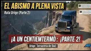 ​EL ABISMO A PLENA VISTA 🏔️ | Terracería a Urique: 18 Minutos al Límite (Parte 2)