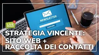 Strategia vincente: sito web + raccolta dei contatti