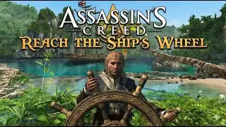 reach the ship's wheel Assassin's Creed