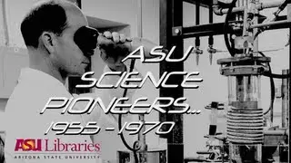 ASU Science Pioneers 1955-1970 (Library Channel Classic Presentation)