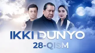 Ikki dunyo 28-qism (milliy serial) | Икки дунё 28-кисм (миллий сериал)