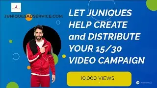 LET JUNIQUES HELP CREATE and DISTRIBUTE YOUR 15/30 VIDEO CAMPAIGN