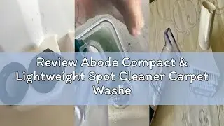 Review Abode Compact & Lightweight Spot Cleaner Carpet Washer 800ml Water Tank Stain Remover, Cleans
