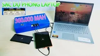 Chế Sạc Dự Phòng Siêu Khủng 360.000mAh, Từ pin 18650 Cũ, Sạc Laptop 9-20V, Nguồn Wifi, 2 Cổng USB