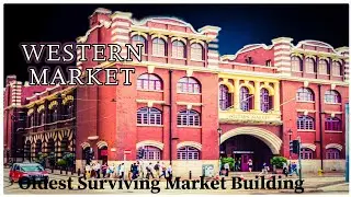 The Oldest Surviving Market Building  in the City - WESTERN MARKET