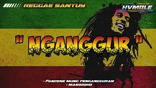 Nganggur - Masdddho REGGAE COVER HVMBLE