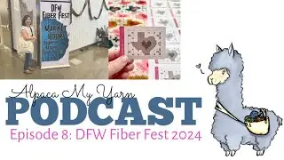 Episode 8: DFW Fiber Fest 2024 Haul and Vendor Clips