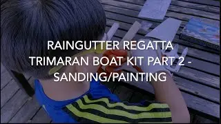 Raingutter Regatta Boat Sanding&Painting/Part2/Trimaran boat kit