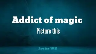Addict of magic - Picture This || lyrics video || #picturethis #lyrics