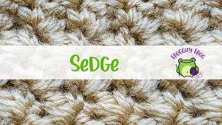 How To Crochet The Sedge Stitch - RIGHT VIDEO | A Stitch Guide By   @FroggityFrogCrochet