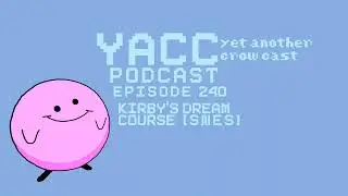 YACC Podcast - Kirby's Dream Course [SNES] Episode 240 (Spoilers)