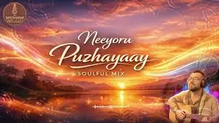 Neeyoru puzhayaay | Soulful Mix | Thilakkam | Suneesh Sundar