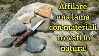 Affilare una lama con materiali trovati in natura!