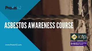 Asbestos Awareness Course Video | Praxis42
