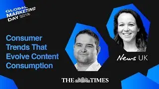 Consumer Trends That Evolve Content Consumption | Danni Spencer, News UK, George Greenwood,The Times