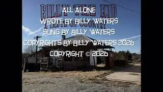 All Alone .. Wrote by Billy Waters. as Billy the kid Forest City NC