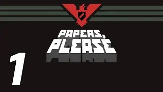 PAPERS, PLEASE &ndash; Part 1 | Twitch VOD