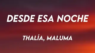 Desde Esa Noche - Thalía, Maluma (Lyrics Video)
