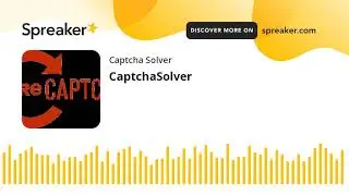 CaptchaSolver (made with Spreaker)