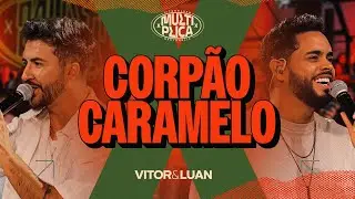 Vitor e Luan - Corp&atilde;o Caramelo