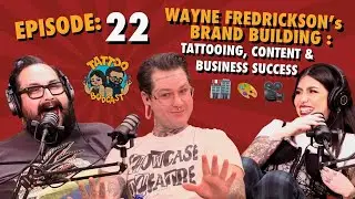 Wayne Fredrickson&rsquo;s Brand Building: Tattooing, Content & Business Success | Tattoo Budcast 22
