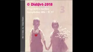 Didart-Didart - '' Mixed Compilation Of Various Artists - N&deg; 57 - Progressive Session 03 '' . 2018