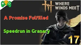 17-شرح || Where Winds Meet ||  تروفي A Promise Fulfilled و Speedrun in Granary