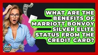 What Are The Benefits Of Marriott Bonvoy Silver Elite Status From The Credit Card?