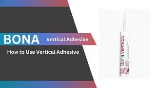 How to Use Bona Vertical Adhesive for Wood, Metal, Concrete Surfaces