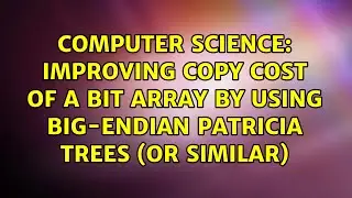 Improving copy cost of a bit array by using big-endian Patricia Trees (or similar)