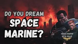 Do You Dream, Space Marine? | Warhammer 40k Epic Metal Ballad | Female-fronted