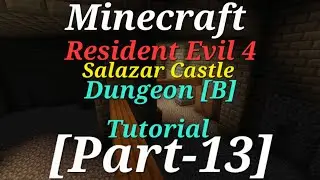 Minecraft Resident Evil 4 Salazar Castle Dungeon [B] Tutorial [Part-13]