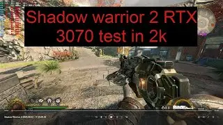 Shadow Warrior 2 RTX 3070 & ryzen 5 7600x fps test 2k max settings