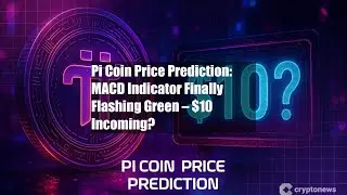 Pi Coin Price Prediction: MACD Indicator Finally Flashing Green &ndash;