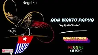 ADA WAKTU PAPUA ( REGGAE COVER ) _ Song By' Onal Reinhard...