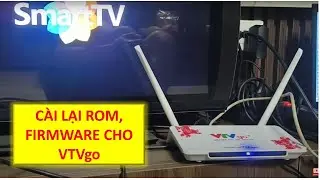 VTV GO S&Aacute;NG Đ&Egrave;N NHƯNG KH&Ocirc;NG CHẠY, C&Agrave;I LẠI ROM, FIRMWARE/ INSTALL ROM,FIRMWARE FOR ANDROID TV BOX