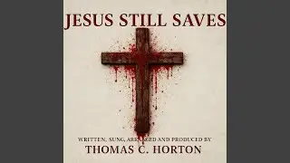 Jesus Still Saves