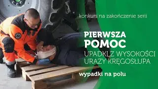 URAZY KRĘGOSŁUPA, UPADKI - WYPADKI NA POLU - JAK SIĘ ZACHOWAĆ? JAK POMÓC? - #pierwszapomoc