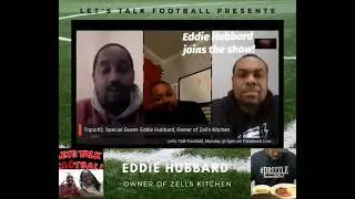 Eddie Hubbard joins Let's Talk Football to talk about his business,  Zells kitchen!