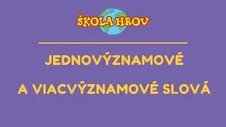 Jednovýznamové a viacvýznamové slová | slovenčina | Škola hrou