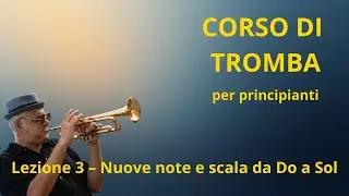 Lezione 3 – Nuove note e scala da Do a Sol | Corso di Tromba per Principianti