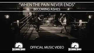 Becoming Ashes / When The Pain Never Ends [Official Video] HD