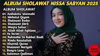 SHOLAWAT PENYEJUK HATI DAN USAHA LANCAR NISSA SABYAN FULL ALBUM TERBARU 2025