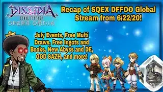 SQEX DFFOO Global Stream Recap from 6/22. July Events, Free Draws Ingots & Books, New Abyss, & more!