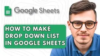 How To Make Drop Down List In Google Sheets [2025 Guide]